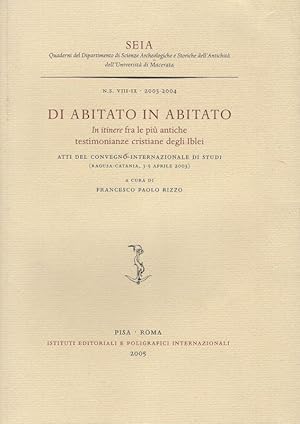 Seller image for Di Abitato in Abitato. In itinere fra le pi antiche testimonianze cristiane degli Iblei. Atti del Convegno Internazionale di Studi (Ragusa-Catania, 3-5 Aprile 2003). for sale by Inanna Rare Books Ltd.