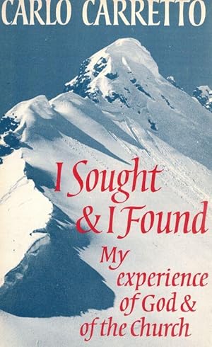 Imagen del vendedor de I Sought and I Found - My Experience of God and of the Church. a la venta por Inanna Rare Books Ltd.