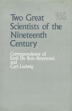 Imagen del vendedor de Two Great Scientists of the Nineteenth Century. Correspondence of Emil Du Bois-Reymond and Carl Ludwig. Collected by Estelle Du Bois-Reymond. Foreword, Notes, and Indexes by Paul Diepgen. Translated by Sabine Lichtner-Ayed. Edited, with a Foreword, by Paul F. Cranefield. a la venta por Inanna Rare Books Ltd.