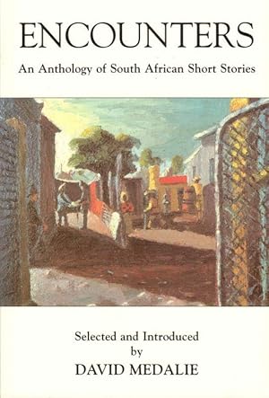 Seller image for Encounters: An Anthology of South African Short Stories. Selected and Introduced by David Medalie. for sale by Inanna Rare Books Ltd.