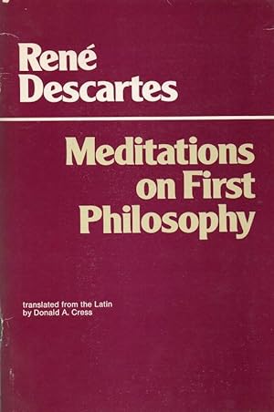Seller image for Meditations on First Philosophy In Which The Existence of God And The Distincion of the Soul from the Body Are Demonstrated. Translated from the Latin by Donald A. Cress. for sale by Inanna Rare Books Ltd.