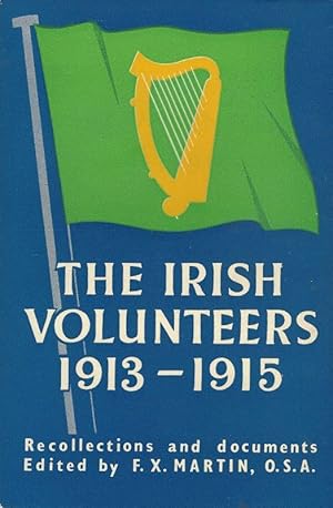 Seller image for The Irish volunteers 1913 - 1915 / Recollections & Documents. Foreword by Eamon de Valera. for sale by Inanna Rare Books Ltd.