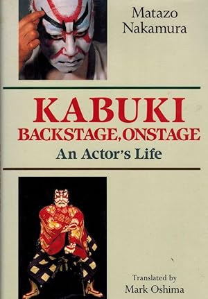 Image du vendeur pour Kabuki, Backstage, Onstage. An Actor's Life. Translated by Mark Oshima. mis en vente par Inanna Rare Books Ltd.