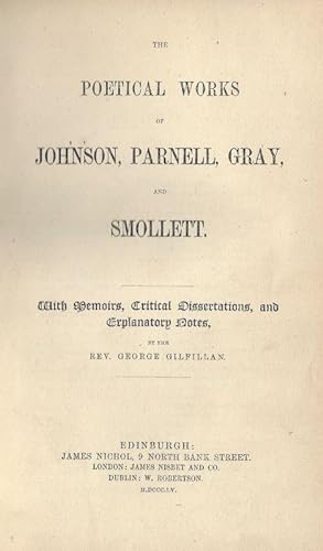 Seller image for The poetical works of Johnson, Parnell, Gray, and Smollett. With memoirs, critical dissertations, and explanatory notes by the Rev. George Gilfillan. for sale by Inanna Rare Books Ltd.