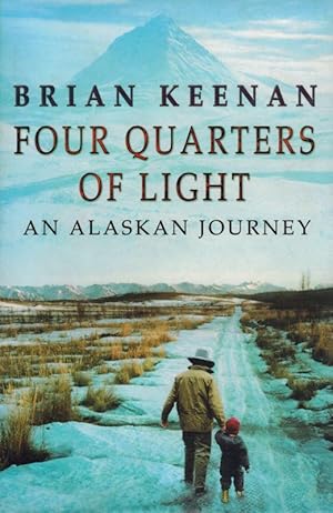 Seller image for Four Quarters of Light. An Alaskan Journey. for sale by Inanna Rare Books Ltd.