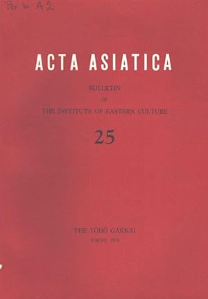 Seller image for Acta Asiatica - Bulletin of the Institute of Eastern Culture, No. 25.: The Characteristics of Japanese Confucianism / Yoshikawa Kojiro - Ito Jinsai, Tahara Tsuguo - The Kokugaku Thought, Okubo Tadashi - The Toughts of Mabuchi and Norinaga, Sagara Tru - The Spiritual Strength and Independence in Bushido. for sale by Inanna Rare Books Ltd.