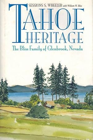 Image du vendeur pour Tahoe Heritage: The Bliss Family of Glenbrook, Nevada. mis en vente par Inanna Rare Books Ltd.