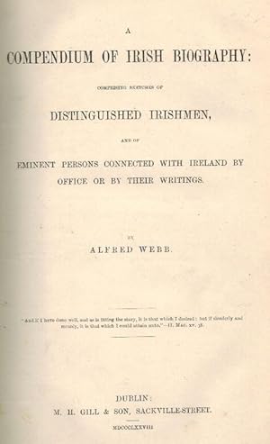 Seller image for A Compendium of Irish Biography. Comprising Sketches of Distinguished Irishmen, and of Eminent Persons Connected with Ireland by Office or Their Writings. for sale by Inanna Rare Books Ltd.