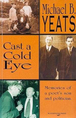 Bild des Verkufers fr Cast a Cold Eye: Memories of a poet's son and politician. zum Verkauf von Inanna Rare Books Ltd.