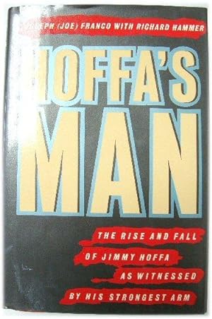 Bild des Verkufers fr Hoffa's Man: The Rise and Fall of Jimmy Hoffa as Witnessed By His Strongest Man zum Verkauf von PsychoBabel & Skoob Books