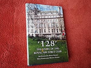 Seller image for '128' THE STORY OF THE ROYAL AIR FORCE CLUB for sale by Ron Weld Books