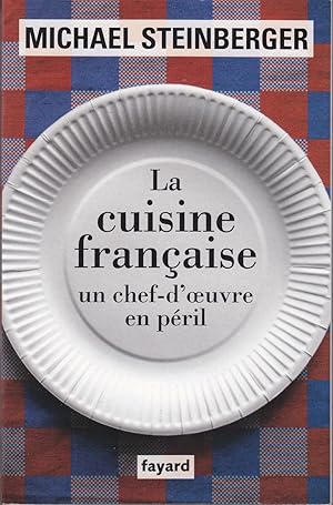 Immagine del venditore per La cuisine franaise. Un chef-d'oeuvre en pril. venduto da le livre ouvert. Isabelle Krummenacher