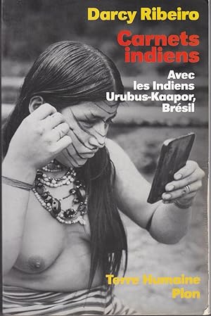 Carnets indiens. Avec les Indiens Urubus-Kaapor, Brésil.