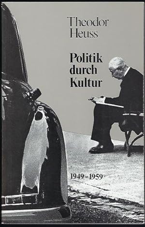 Theodor Heuss - Politik durch Kultur 1949-1959. Ausstellungskatalog Bonn: Ernst-Moritz-Arndt-Haus...