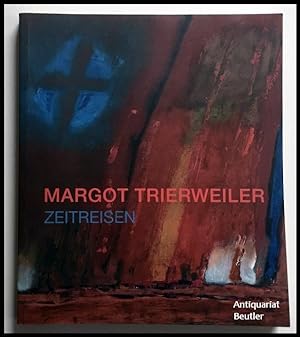 Margot Trierweiler - Zeitreisen - 1945-2014. (Signiert). Ausstellungskatalog.