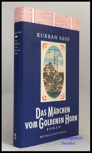 Seller image for Das Mdchen vom Goldenen Horn. Roman. Mit einer biographischen Notiz des Autors und mit einem Nachwort versehen von Radhia Shukrullah. for sale by Antiquariat Beutler