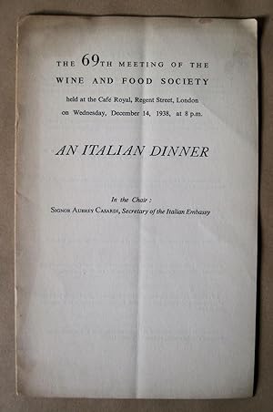 Wine and Food Society 69th Meeting. AN ITALIAN DINNER. Held at the Café Royal. December 14 1938.