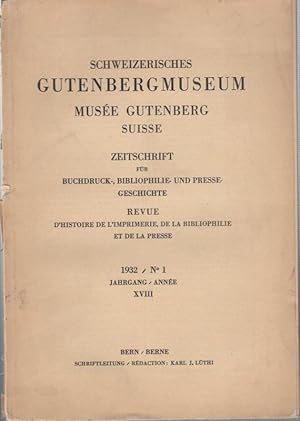 Immagine del venditore per Schweizerisches Gutenbergmuseum 1932 / No. 1 Jahrgang/ Anne XVIII - Muse Gutenberg Suisse. Zeitschrift fr Buchdruck-, Philosophie- und Pressegeschichte - Revue d'Histoire de l'Imprimerie, de la Bibliophilie et de la Presse. venduto da Antiquariat Carl Wegner