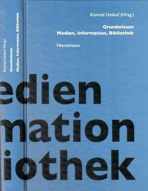 Seller image for Grundwissen Medien, Information, Bibliothek. (= Bibliothek des Buchwesens, Band 25). for sale by Antiquariat Carl Wegner