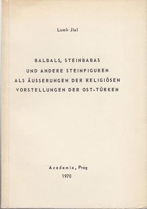 Seller image for Balbals, Steinbabas und andere Steinfiguren als usserungen der religisen Vorstellungen der Ost-Trken. (Dissertationes Orientales Vol. 26. Edendas curant I.Hrbek, A. Palat, moderante D. Zbavitel). for sale by Antiquariat Carl Wegner