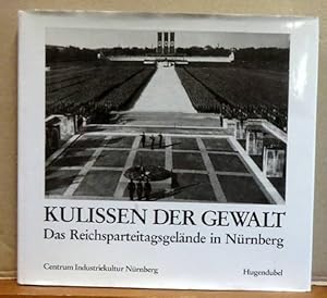 Bild des Verkufers fr Kulissen der Gewalt (Das Reichsparteitagsgelnde in Nrnberg) zum Verkauf von ANTIQUARIAT H. EPPLER