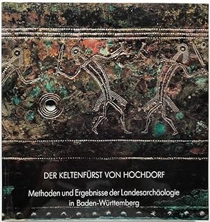 Seller image for Der Keltenfrst von Hochdorf. Methoden und Ergebnisse der Landesarchologie ; Katalog zur Ausstellung, Stuttgart, Kunstgebude vom 14. August - 13. Oktober 1985. for sale by Antiquariat Lohmann