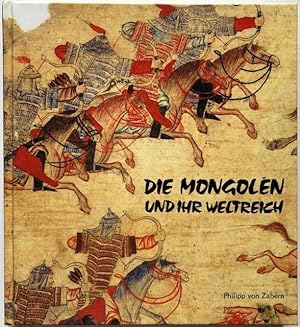 Imagen del vendedor de Die Mongolen und ihr Weltreich. a la venta por Antiquariat Lohmann