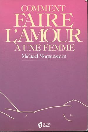 Bild des Verkufers fr Comment faire l'amour  une femme zum Verkauf von Librairie Le Nord