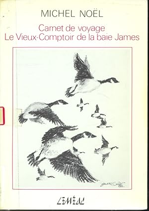 Bild des Verkufers fr Carnet de voyage : Le Vieux-Comptoir de la baie James zum Verkauf von Librairie Le Nord