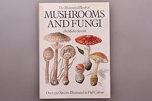 THE ILLUSTRATED BOOK OF MUSHROOMS AND FUNGI.