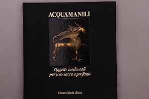 Seller image for ACQUAMANILI. Oggetti medievali per uso sacro e profano for sale by INFINIBU KG