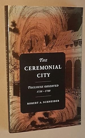 Seller image for The Ceremonial City: Toulouse observed 1738-1780 for sale by Nigel Smith Books