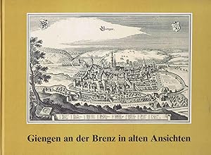 Giengen an der Brenz in alten Ansichten. Gesamtdarstellungen vom 16. Jahrhundert bis zum Anfang d...