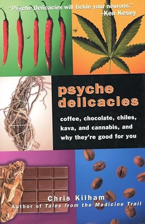 Psyche Delicacies: Coffee, Chocolate, Chiles, Kava, and Cannabis, and Why They're Good for You