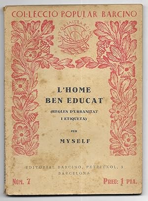 L'Home Ben Educat. regles d'urbanitat i etiqueta. Col-lecció Popular Barcino nº 7 1ª edició