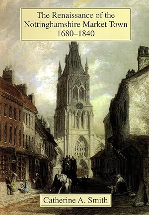 The Renaissance of the Nottinghamshire Market Town 1680 -1840
