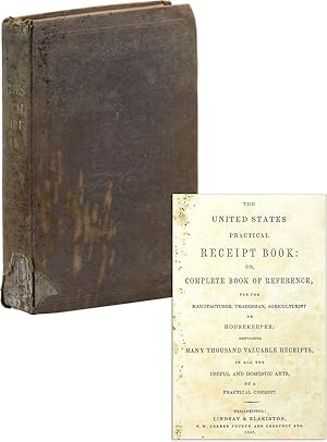 The United States Practical Receipt Book: or, Complete Book of Reference, for the manufacturer, t...