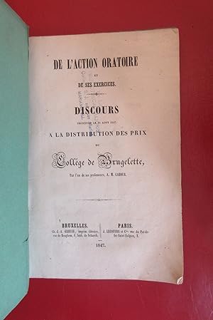 De l'action oratoire et de ses exercices, discours prononcé, le 16 août 1847, à la distribution d...