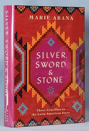 Silver, Sword, and Stone: Three Crucibles in the Latin American Story (Signed)