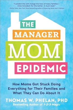 Seller image for Manager Mom Epidemic : How Moms Got Stuck Doing Everything for Their Families and What They Can Do About It for sale by GreatBookPrices