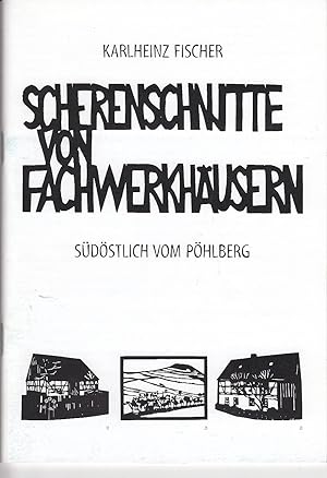 Scherenschnitte von Fachwerkhäusern. Südlich vom Pöhlberg. Hrsg.: Verein Kultur und Freizeit im E...