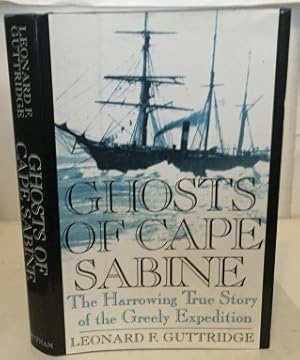 Seller image for Ghosts Of Cape Sabine The Harrowing True Story of the Greely Expedition for sale by S. Howlett-West Books (Member ABAA)