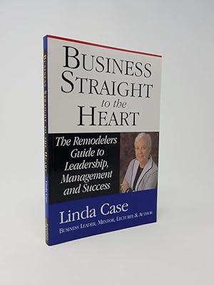 Seller image for Business Straight to the Heart: The Remodelers Guide to Leadership, Management and Success for sale by Munster & Company LLC, ABAA/ILAB