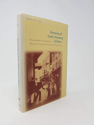 Seller image for Dreaming of Gold, Dreaming of Home: Transnationalism and Migration Between the United States and South China, 1882-1943 for sale by Munster & Company LLC, ABAA/ILAB