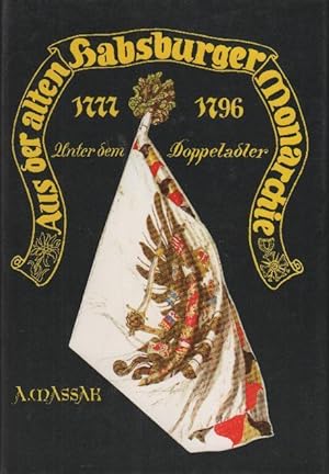 Bild des Verkufers fr Aus der alten Habsburger Monarchie 1777-1796 : Unter dem Doppeladler zum Verkauf von bcher-stapel