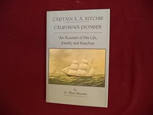 Seller image for Captain A.A. Ritchie. California Pioneer. Inscribed by the author. An Account of His Life, Family and Ranchos. for sale by BookMine