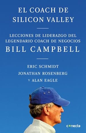 Seller image for El coach de Sillicon Valley/ Trillion Dollar Coach : Lecciones de liderazgo del legendario coach de negocios Bill Campbell / The Leadership Playbook of Silicon Valley's Bill Campbell -Language: spanish for sale by GreatBookPrices