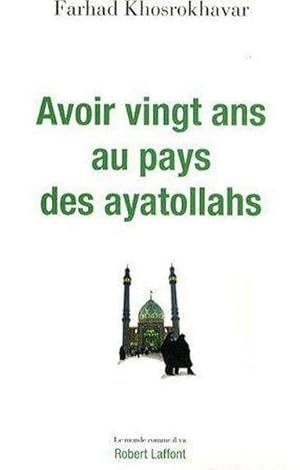 Seller image for Avoir vingt ans au pays des ayatollahs for sale by Chapitre.com : livres et presse ancienne