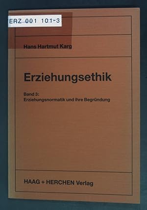 Imagen del vendedor de Erziehungsnormatik und ihre Begrndung. Erziehungsethik ; Bd. 3. a la venta por books4less (Versandantiquariat Petra Gros GmbH & Co. KG)