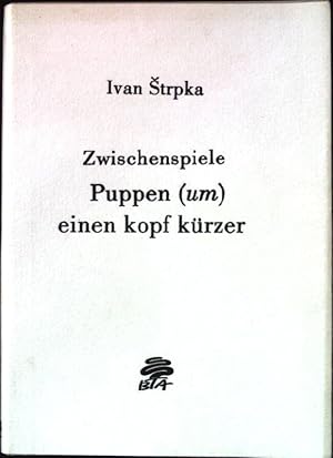 Imagen del vendedor de Zwischenspiele. Puppen (um) einen kopf krzer. a la venta por books4less (Versandantiquariat Petra Gros GmbH & Co. KG)